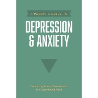 Enlarge image Cover: Parent's Guide to Depression & Anxiety, A - Tyndale House Publishers