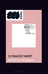 Abbildung von: The Dead C's Clyma est mort - Bloomsbury Academic USA