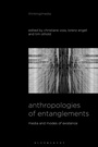 Cover: Anthropologies of Entanglements - Bloomsbury Academic USA