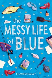 Abbildung von: The Messy Life of Blue - Little Bee Books Inc.