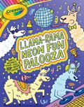 Cover: Crayola: Llama-Rama Neon Fun Palooza: Coloring and Activity Book for Fans of Recording Animals You've Never Herd of But Wool Love with Over 250 Stickers (a Crayola Coloring Neon Sticker Activity Book for Kids) - Buzzpop