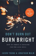 Cover: Don`t Burn Out, Burn Bright - How to Thrive in Ministry for the Long Haul - Baker Books, a division of Baker Publishing Group