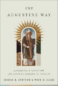 Enlarge image Cover: The Augustine Way - Retrieving a Vision for the Church`s Apologetic Witness - Baker Academic, Div of Baker Publishing Group