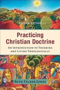 Cover: Practicing Christian Doctrine - An Introduction to Thinking and Living Theologically - Baker Academic, Div of Baker Publishing Group