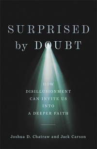 Enlarge image Cover: Surprised by Doubt - How Disillusionment Can Invite Us into a Deeper Faith - Brazos Press, Div of Baker Publishing Group