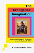 Cover: The Evangelical Imagination - How Stories, Images, and Metaphors Created a Culture in Crisis - Brazos Press, Div of Baker Publishing Group