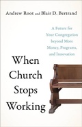 Cover: When Church Stops Working - A Future for Your Congregation beyond More Money, Programs, and Innovation - Brazos Press, Div of Baker Publishing Group