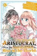 Cover: As a Reincarnated Aristocrat, I'll Use My Appraisal Skill to Rise in the World 6(manga) - Kodansha Comics