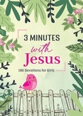 Cover: 3 Minutes with Jesus: 180 Devotions for Girls - Barbour Publishing Inc, U.S.