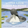 Cover: Little Loon Finds His Voice - The Collective Book Studio