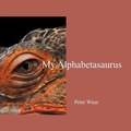 Cover: My Alphabetasaurus - Grosvenor House Publishing Ltd
