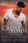 Cover: Cross Roads (The Lone Star Crossed Saga, #4) - Write Shout