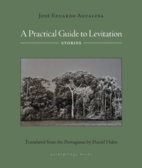 Abbildung von: A Practical Guide to Levitation - Archipelago Books