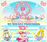 Enlarge image Cover: Rolleen Rabbit's My One-Day Princesses Book 2 - Annie and Rowena