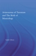 Cover: Aristoxenus of Tarentum and the Birth of Musicology - Routledge