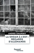 Cover: La Shoah &agrave; l'Est : regards d'Allemands - Fayard