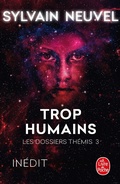 Cover: Trop humains (Les Dossiers Th&eacute;mis, Tome 3) - Le Livre de Poche
