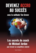 Cover: Devenez accro au succ&egrave;s avec la m&eacute;thode Tim Grover - Talent Editions