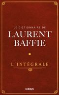 Cover: Le Dictionnaire de Laurent Baffie - L'int&eacute;grale - Kero