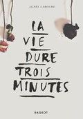 Cover: La vie dure trois minutes - Rageot Editeur