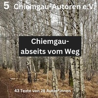 Abbildung von: Chiemgau - abseits vom Weg - Chiemgau Autoren e.V.