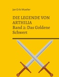 Cover: Die Legende von Arthilia - Die Legende von Arthilia