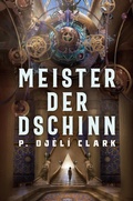 Cover: Meister der Dschinn (Gewinner des Nebula Award 2021 f&uuml;r Bester Roman & des Hugo Award 2022 f&uuml;r Bester Roman) - Cross Cult Entertainment