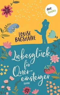 Abbildung von: Liebesglück für Quereinsteiger - dotbooks