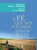 Cover: A f&eacute; que nos foi dada - Editora Cultura Crist&atilde;
