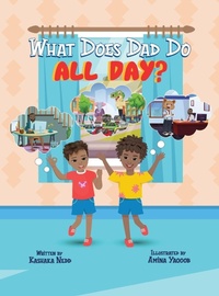 Enlarge image Cover: What Does Dad Do All Day? - Kashaka Nedd