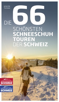 Abbildung von: Die 66 schönsten Schneeschuhtouren der Schweiz - rothus