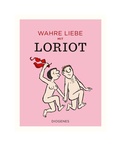Cover: Wahre Liebe mit Loriot - Diogenes