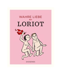 Abbildung von: Wahre Liebe mit Loriot - Diogenes