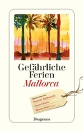 Cover: Gef&auml;hrliche Ferien - Mallorca, Menorca und Ibiza - Diogenes