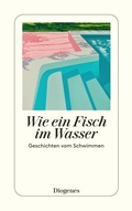 Cover: Wie ein Fisch im Wasser - Diogenes