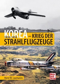 Abbildung von: Korea - Krieg der Strahlflugzeuge - Motorbuch Verlag