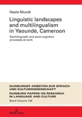 Cover: Linguistic Landscapes and Multilingualism in Yaound&eacute;, Cameroon - Peter Lang Verlag