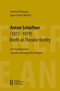 Cover: Anton Schiefner (1817-1879). Briefe an Theodor Benfey (1809?1881) - Verlag der &ouml;sterreichischen Akademie der Wissenschaften