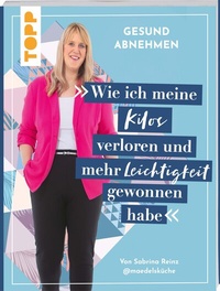 Abbildung von: Gesund abnehmen. Wie ich meine Kilos verloren und mehr Leichtigkeit gewonnen habe - Frech