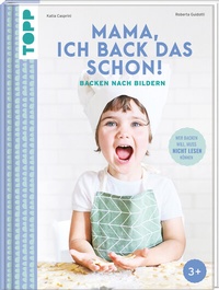 Abbildung von: Mama, ich back das schon! Backen nach Bildern - Frech
