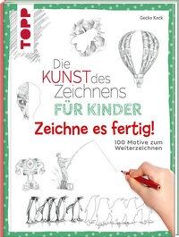 Abbildung von: Die Kunst des Zeichnens für Kinder Zeichne es fertig! - Frech