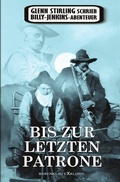 Cover: Glenn Stirling schrieb Billy-Jenkins-Abenteuer: Bis zur letzten Patrone - epubli