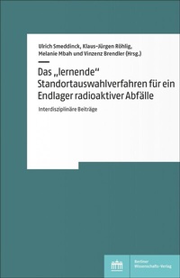 Abbildung von: Das "lernende" Standortauswahlverfahren für ein Endlager radioaktiver Abfälle - Berliner Wissenschafts-Verlag