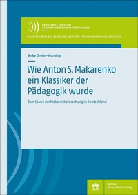 Abbildung von: Wie Anton S. Makarenko ein Klassiker der Pädagogik wurde - Berliner Wissenschafts-Verlag