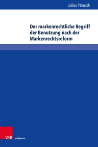 Abbildung von: Der markenrechtliche Begriff der Benutzung nach der Markenrechtsreform - Brill Deutschland