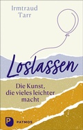 Cover: Loslassen - die Kunst, die vieles leichter macht - Patmos