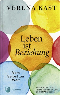 Abbildung von: Verena Kast - Leben ist Beziehung - Patmos