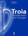 Cover: Troia, Schliemann und T&uuml;bingen - Museum der Universit&auml;t T&uuml;bingen - MUT