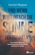 Cover: Und wenn wir einfach die Sonne verdunkeln? - oekom verlag