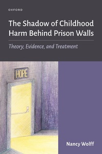 Abbildung von: The Shadow of Childhood Harm Behind Prison Walls - OUP eBook